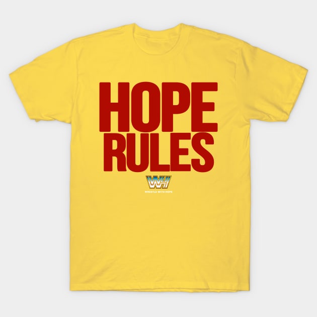 Hope Rules T-Shirt by WrestleWithHope